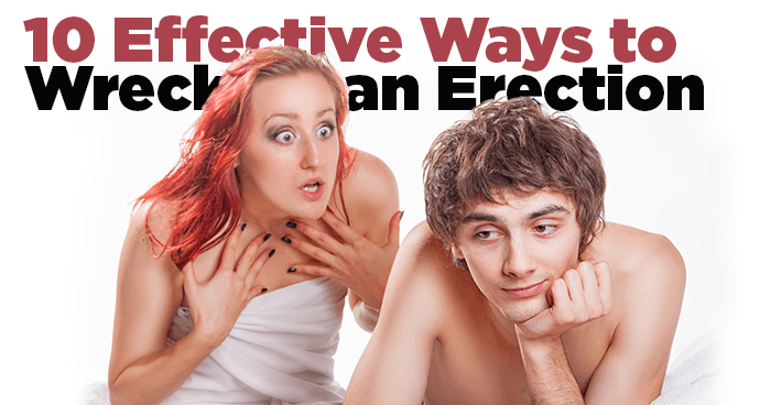 10 Effective Ways to Wreck an Erection