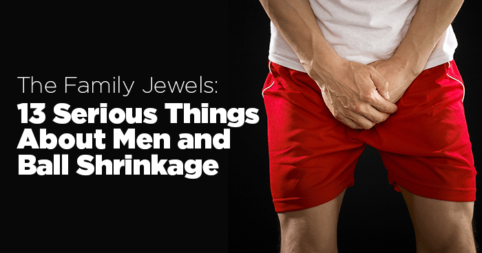 The Family Jewels: 13 Serious Things About Men and Ball Shrinkage